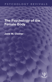 The Psychology of the Female Body by Jane M. Ussher, 9781032731193