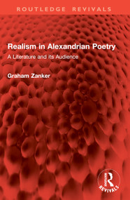 Realism in Alexandrian Poetry (A Literature and its Audience) by Graham Zanker, 9781032858074