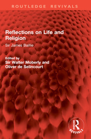 Reflections on Life and Religion (Sir James Baillie) by Sir Walter Moberly, Oliver de Selincourt, 9781032842943