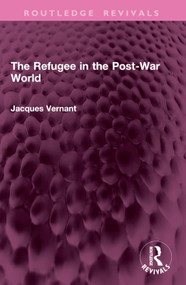 The Refugee in the Post-War World by Jacques Vernant, 9781032752426