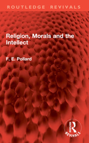 Religion, Morals and the Intellect - 9781032903392 by F. E. Pollard, 9781032903392