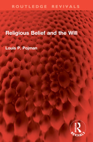 Religious Belief and the Will by Louis P. Pojman, 9781032868998