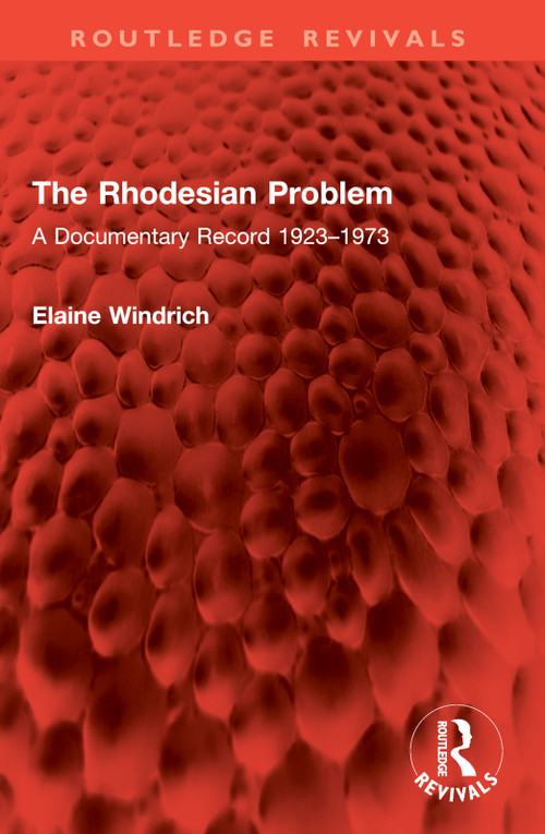 The Rhodesian Problem (A Documentary Record 1923-1973) by Elaine Windrich, 9781032821535