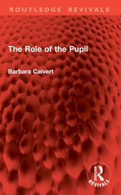 The Role of the Pupil by Barbara Calvert, 9781032860404