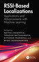 RSSI-Based Localizations (Applications and Advancements with Machine Learning) by Nattha Jindapetch, Thradon Wattananavin, Kittikhun Thongpull, Apidet Booranawong, 9781041124214