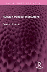 Russian Political Institutions by Derek J. R. Scott, 9781032701110