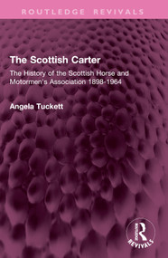 The Scottish Carter (The History of the Scottish Horse and Motormen's Association 1898-1964) by Angela Tuckett, 9781032746296