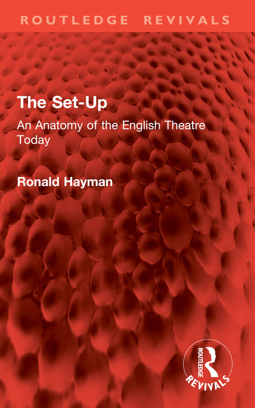 The Set-Up (An Anatomy of the English Theatre Today) by Ronald Hayman, 9781032889757