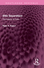 Sikh Separatism (The Politics of Faith) by Rajiv A. Kapur, 9781032769547