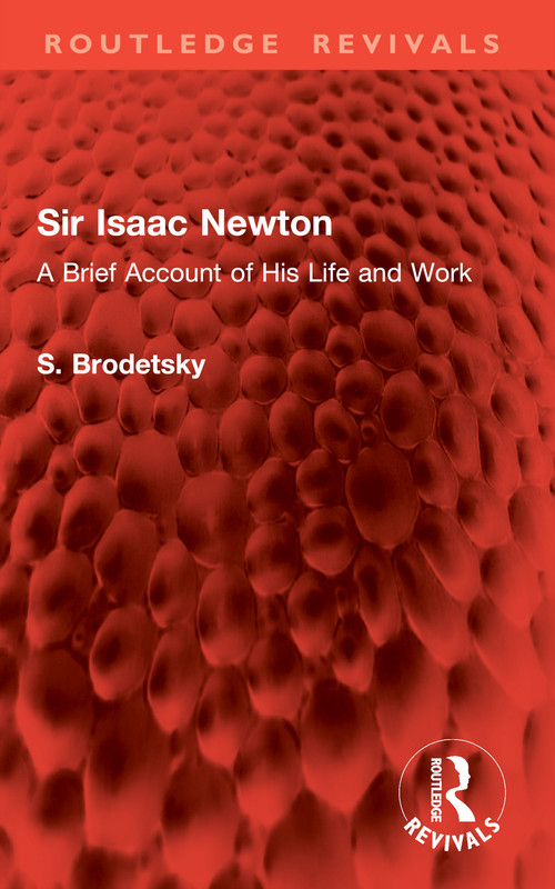 Sir Isaac Newton (A Brief Account of His Life and Work) - 9781032941455 by S. Brodetsky, 9781032941455
