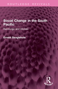 Social Change in the South Pacific (Rarotonga and Aitutaki) by Ernest Beaglehole, 9781032903484