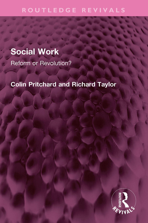 Social Work (Reform or Revolution?) by Colin Pritchard, Richard Taylor, 9781032730479