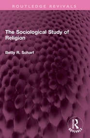 The Sociological Study of Religion by Betty R. Scharf, 9781032700014