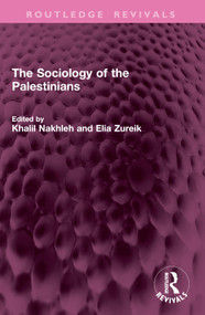 The Sociology of the Palestinians by Khalil Nakhleh, Elia Zureik, 9781032769462