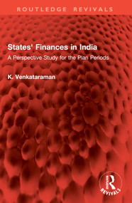 States' Finances in India (A Perspective Study for the Plan Periods) by K. Venkataraman, 9781032841984
