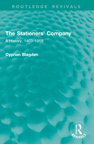 The Stationers' Company (A History, 1403-1959) by Cyprian Blagden, 9781032905723