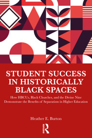 Student Success in Historically Black Spaces by Heather E. Burton, 9781003864240