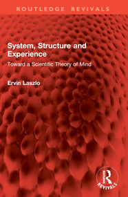 System, Structure and Experience (Toward a Scientific Theory of Mind) by Ervin Laszlo, 9781032830926