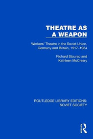 Theatre as a Weapon (Workers' Theatre in the Soviet Union, Germany and Britain, 1917-1934) by Richard Stourac, Kathleen McCreery, 9781032876436