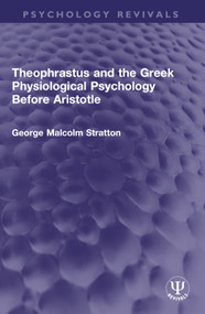Theophrastus and the Greek Physiological Psychology Before Aristotle by George Malcolm Stratton, 9781032748856