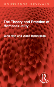 The Theory and Practice of Homosexuality by John Hart, Diane Richardson, 9781032860428