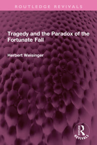 Tragedy and the Paradox of the Fortunate Fall by Herbert Weisinger, 9781032730516