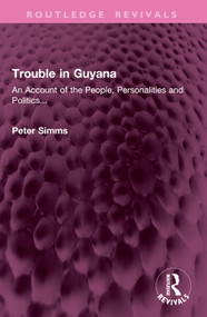 Trouble in Guyana (An Account of the People, Personalities and Politics...) by Peter Simms, 9781032946597