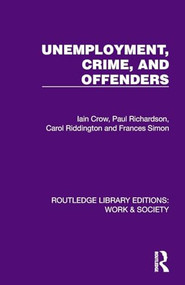Unemployment, Crime, and Offenders by Iain Crow, Paul Richardson, Carol Riddington, Frances Simon, 9781032813035
