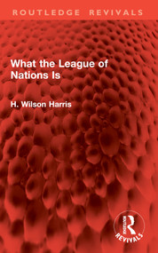 What the League of Nations Is - 9781032948676 by H. Wilson Harris, 9781032948676