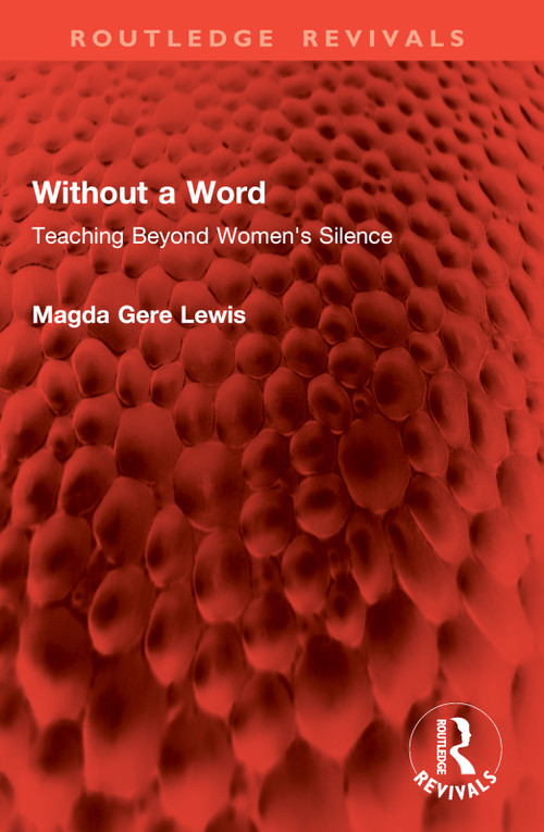 Without a Word (Teaching Beyond Women's Silence) by Magda Gere Lewis, 9781032854526