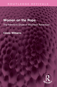 Women on the Rope (The Feminine Share in Mountain Adventure) by Cicely Williams, 9781032736228