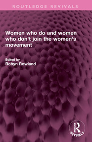 Women who do and women who don't join the women's movement by Robyn Rowland, 9781032712697