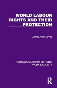 World Labour Rights and Their Protection by James Avery Joyce, 9781032813318
