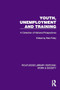 Youth, Unemployment and Training (A Collection of National Perspectives) by Rob Fiddy, 9781032820309