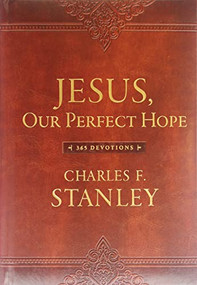 Jesus, Our Perfect Hope by Charles F. Stanley, 9780718098865
