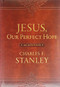 Jesus, Our Perfect Hope by Charles F. Stanley, 9780718098865