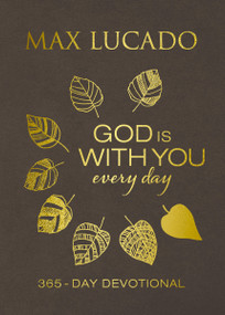 God Is With You Every Day, Deluxe Leathersoft over Board (Daily Devotions of Hope and Comfort for When Life Feels Uncertain (A 365-Day Devotional)) by Max Lucado, 9781400209965