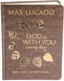 God Is With You Every Day, Deluxe Leathersoft over Board (Daily Devotions of Hope and Comfort for When Life Feels Uncertain (A 365-Day Devotional)) by Max Lucado, 9781400209965