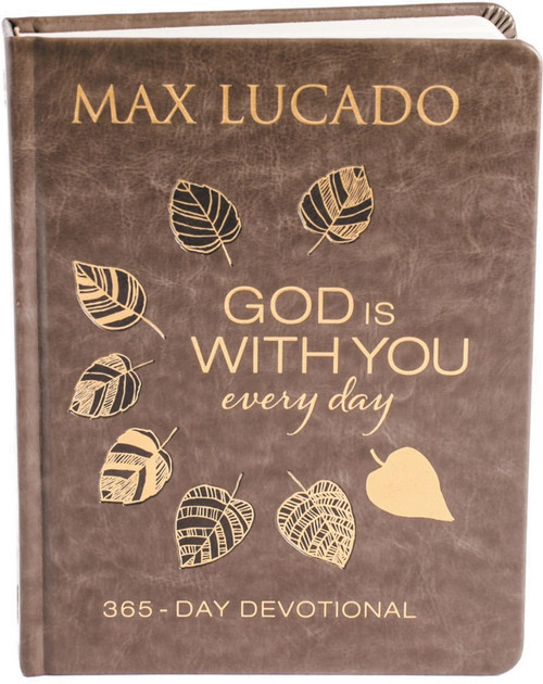 God Is With You Every Day, Deluxe Leathersoft over Board (Daily Devotions of Hope and Comfort for When Life Feels Uncertain (A 365-Day Devotional)) by Max Lucado, 9781400209965