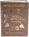 God Is With You Every Day, Deluxe Leathersoft over Board (Daily Devotions of Hope and Comfort for When Life Feels Uncertain (A 365-Day Devotional)) by Max Lucado, 9781400209965
