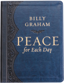 Peace for Each Day, Large Text Leathersoft (Devotions to Comfort Your Soul and Calm Your Mind (A 365-Day Devotional)) by Billy Graham, 9781400224111