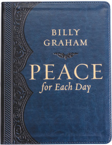 Peace for Each Day, Large Text Leathersoft (Devotions to Comfort Your Soul and Calm Your Mind (A 365-Day Devotional)) by Billy Graham, 9781400224111