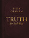 Truth for Each Day, Large Text Leathersoft (Daily Devotions to Renew Your Mind and Inspire Your Soul (A 365-Day Devotional)) by Billy Graham, 9781400244362