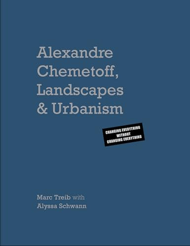Alexandre Chemetoff (Landscapes & Urbanism: Changing Everything without Changing Everything) by Marc Treib, Alyssa Schwann, 9781966515623