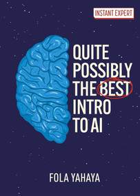 Quite Possibly the Best Introduction to AI by Fola Yahaya, 9781398864450