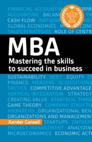 A Degree in a Book: MBA (Mastering the Skills to Succeed in Business) by Xander Cansell, 9781398867673