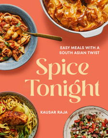 Spice Tonight (Easy Meals with a South Asian Twist) by Liz and Max Haarala Hamilton, Kausar Raja, 9781623715564