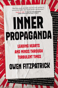 Inner Propaganda (Leading Hearts and Minds Through Turbulent Times) by Owen Fitzpatrick, 9781646872442
