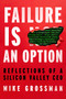 Failure Is An Option (Reflections of a Silicon Valley CEO) by Mike Grossman, 9781646872466