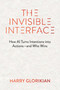 The Invisible Interface (From Apps to Agents: How Artificial Intelligence Turns Intentions into Actions - and Who Wins) by Harry Glorikian, 9781646872480